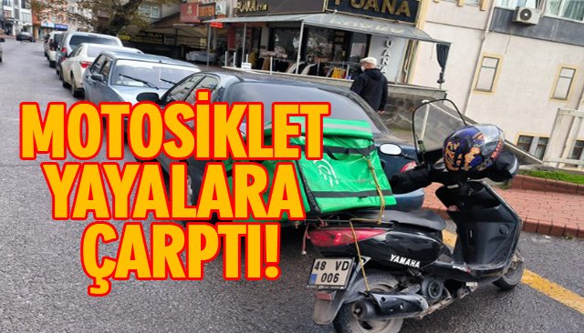 MOTOSİKLET YAYALARA ÇARPTI!