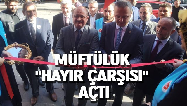 MÜFTÜLÜK ´´HAYIR ÇARŞISI´´ AÇITI