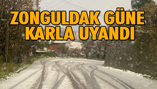 ZONGULDAK GÜNE KARLA UYANDI