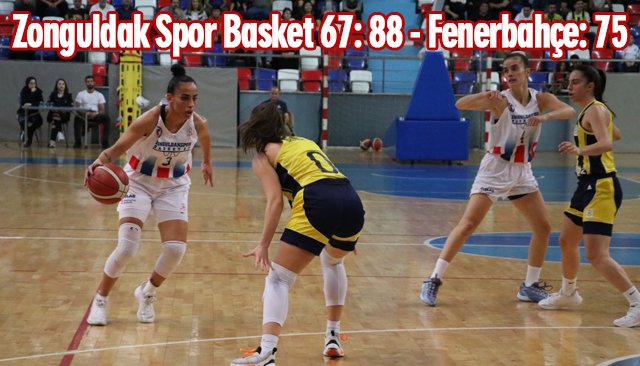 Zonguldak Spor Basket 67: 88 - Fenerbahçe: 75
