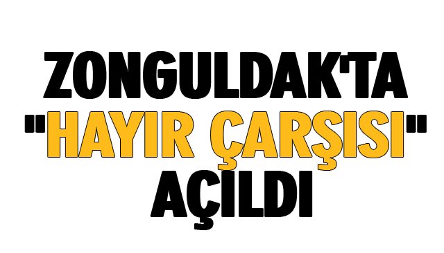 ZONGULDAK´TA ´´HAYIR ÇARŞISI´´ AÇILDI