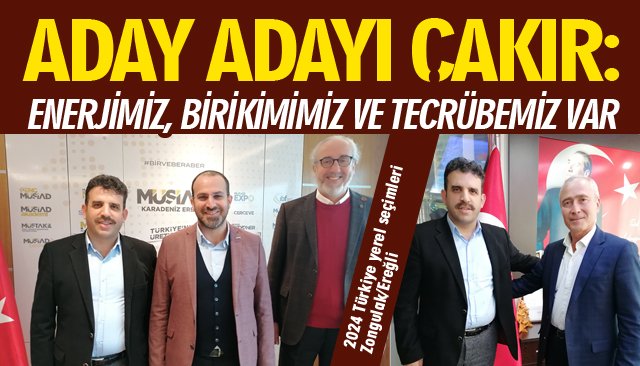 ADAY ADAYI ÇAKIR: “ENERJİMİZ, BİRİKİMİMİZ VE TECRÜBEMİZ VAR”