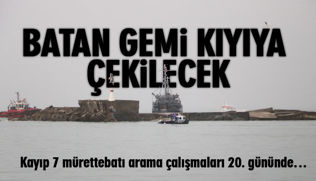 BATAN GEMİ KIYIYA ÇEKİLECEK