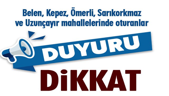 BU MAHALLELERDE OTURANLARIN DİKKATİNE!