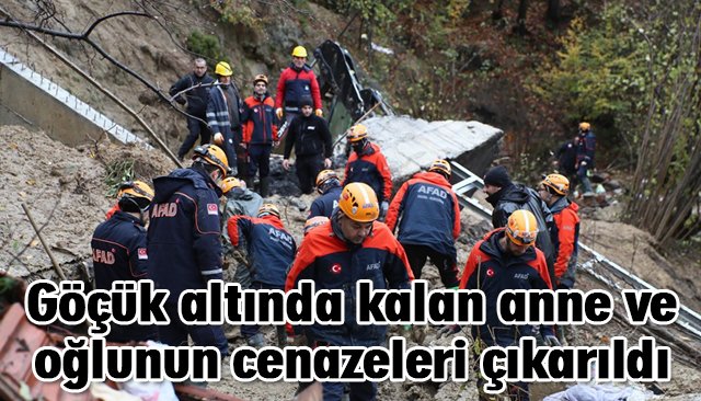 Göçük altında kalan anne ve oğlunun cenazeleri çıkarıldı