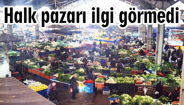 Halk pazarı ilgi görmedi