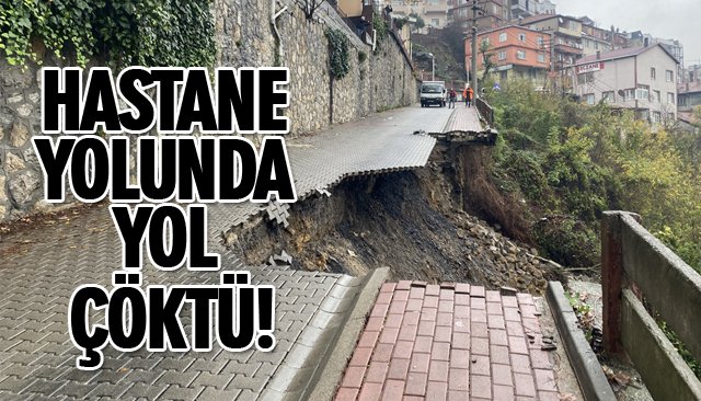 HASTANE YOLUNDA YOL ÇÖKTÜ!