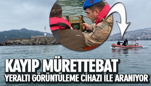 KAYIP MÜRETTEBAT YERALTI GÖRÜNTÜLEME CİHAZI İLE ARANIYOR