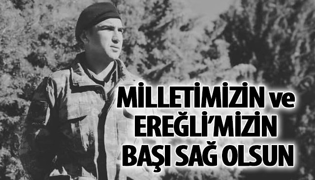 MİLLETİMİZİN VE EREĞLİ’MİZİN BAŞI SAĞ OLSUN
