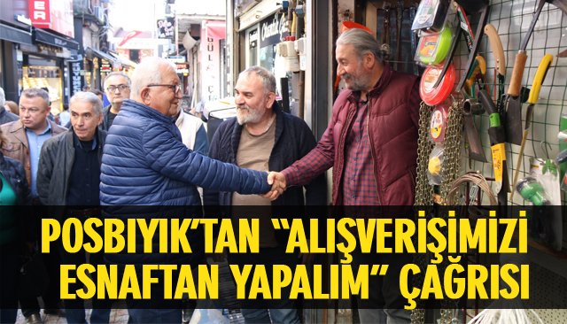 POSBIYIK’TAN “ALIŞVERİŞİMİZİ ESNAFTAN YAPALIM” ÇAĞRISI