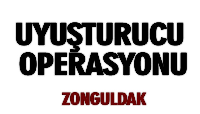 UYUŞTURUCU OPERASYONU