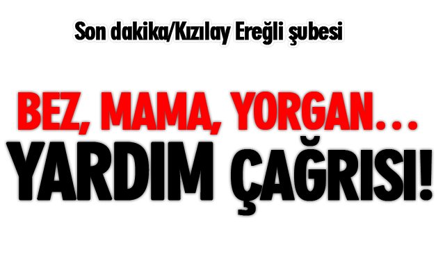 BEZ, MAMA, YORGAN… YARDIM ÇAĞRISI!