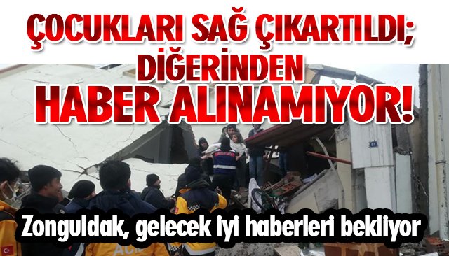 ÇOCUKLARI SAĞ ÇIKARTILDI; DİĞERİNDEN HABER ALINAMIYOR!