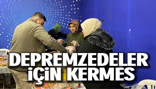 DEPREMZEDELER İÇİN KERMES