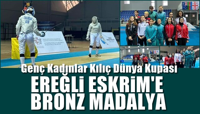 Genç Kadınlar Kılıç Dünya Kupası Batum’da düzenlendi... EREĞLİ ESKRİM KULÜBÜ’NDEN BRONZ MADALYA