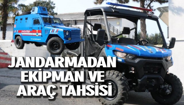 JANDARMADAN EKİPMAN VE ARAÇ TAHSİSİ