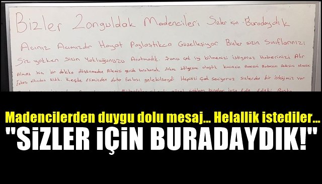 Madencilerden duygu dolu mesaj… Helallik istediler… “SİZLER İÇİN BURADAYDIK”