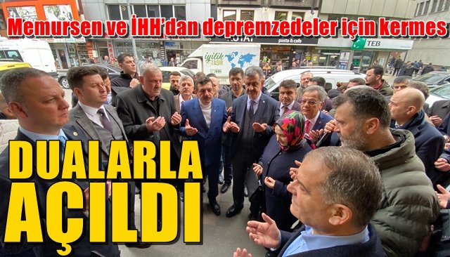 Memursen ve İHH´dan depremzedeler için kermes... DUALARLA AÇILDI