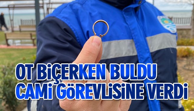 OT BİÇERKEN BULDU, CAMİ GÖREVLİSİNE VERDİ