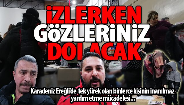 ÖZEL HABER/ EREĞLİ TEK YÜREK OLDU