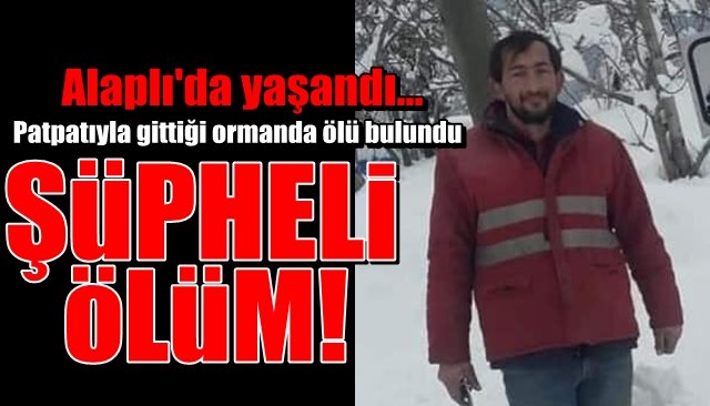 Patpatıyla gittiği ormanda ölü bulundu... ŞÜPHELİ ÖLÜM!