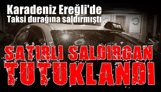 Satırlı saldırgan yakalandı