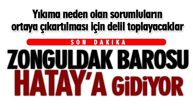 SON DAKİKA/ ZONGULDAK BAROSU HATAY’A GİDİYOR