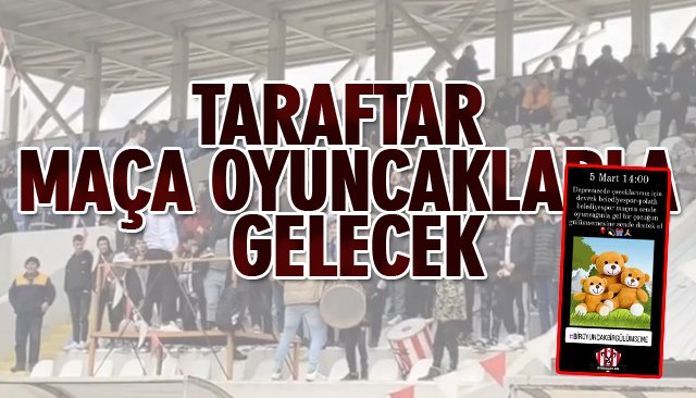 TARAFTAR MAÇA OYUNCAKLARLA GELECEK 