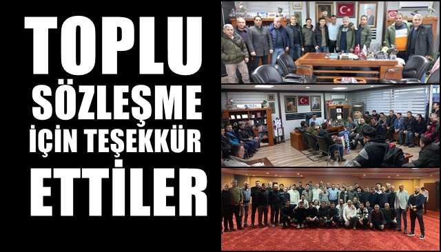 TOPLU SÖZLEŞME İÇİN TEŞEKKÜR ETTİLER