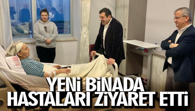 YENİ BİNADA HASTALARI ZİYARET ETTİ