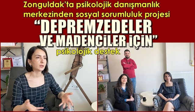 Zonguldak’ta psikolojik danışmanlık merkezinden sosyal sorumluluk projesi... “DEPREMZEDELER VE MADENCİLER İÇİN”