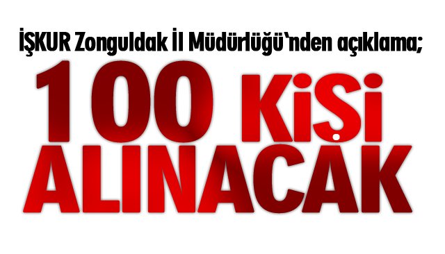 100 KİŞİ ALINACAK