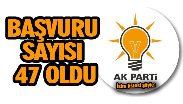 BAŞVURU SAYISI 47 OLDU