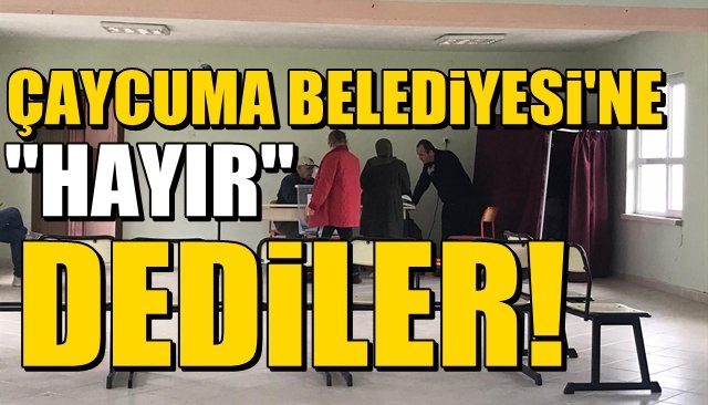 Çaycuma Belediyesine ‘Hayır’ dediler