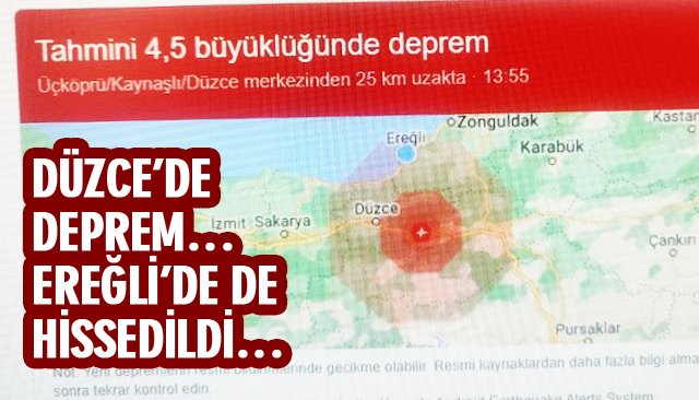 DÜZCE’DE DEPREM… EREĞLİ’DE DE HİSSEDİLDİ…