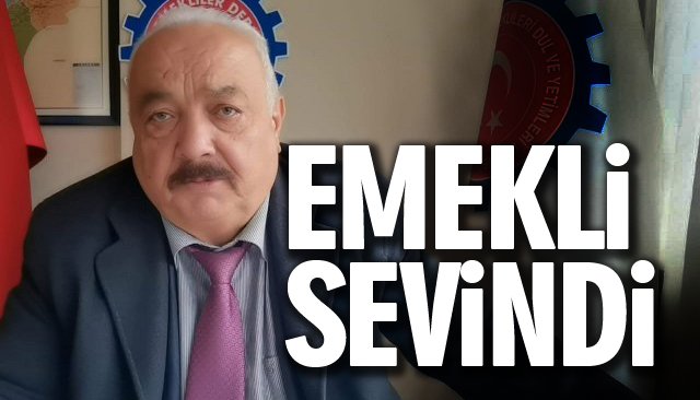 EMEKLİ SEVİNDİ