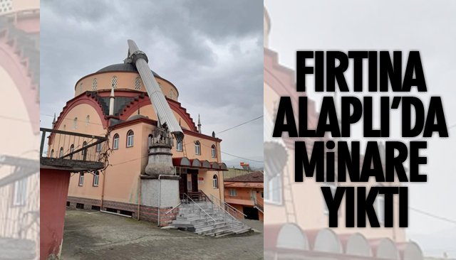 FIRTINA ALAPLI’DA MİNARE YIKTI