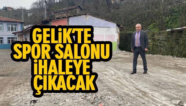 GELİK’TE SPOR SALONU İHALEYE ÇIKACAK