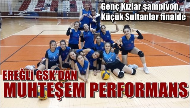 Genç Kızlar şampiyon, Küçük Sultanlar finalde... KDZ. EREĞLİ GSK’DAN ÜSTÜN PERFORMANS