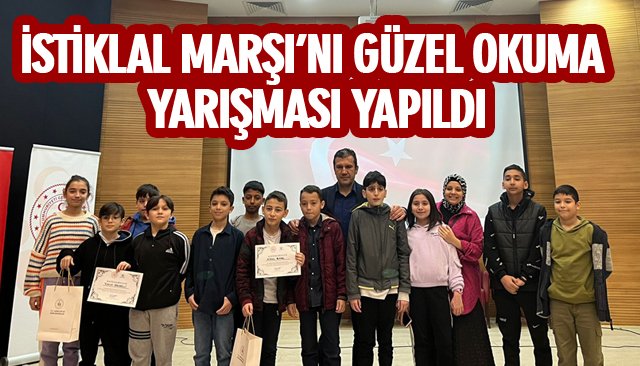 İSTİKLAL MARŞI’NI GÜZEL OKUMA YARIŞMASI YAPILDI