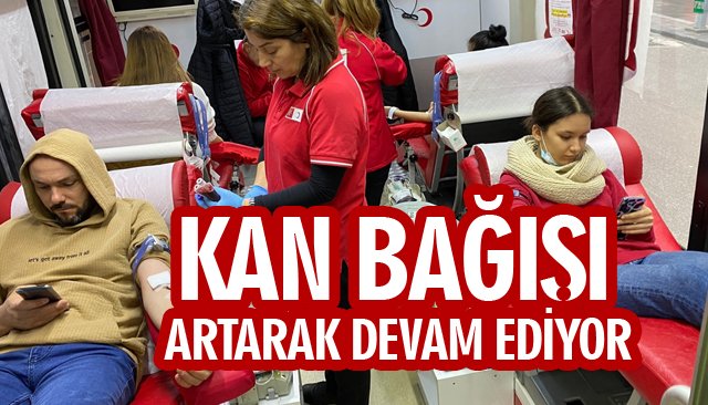 KAN BAĞIŞI ARTARAK DEVAM EDİYOR