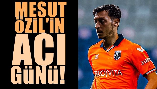 Mesut Özil´in acı günü