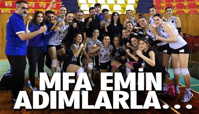 MFA EMİN ADIMLARLA…