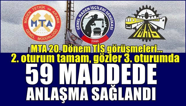 MTA 20. Dönem TİS görüşmeleri 2. oturum... 59 MADDEDE ANLAŞMA SAĞLANDI