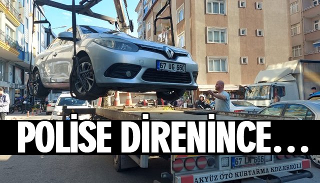 POLİSE DİRENİNCE…