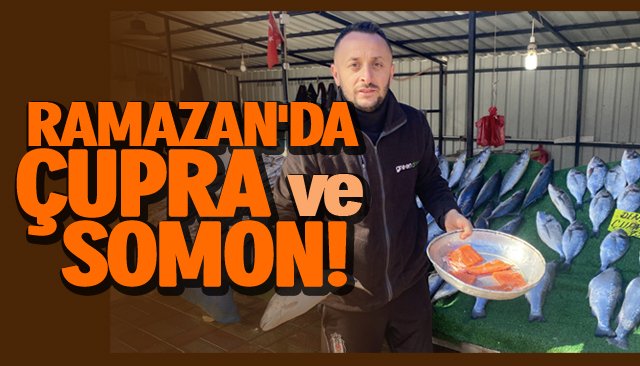 RAMAZAN´DA ÇUPRA VE SOMON! 