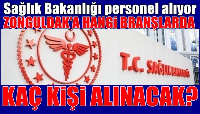 Sağlık Bakanlığı personel alıyor... ZONGULDAK’A HANGİ BRANŞLARDA KAÇ KİŞİ ALINACAK?