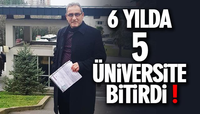 ŞAKA GİBİ AMA GERÇEK; 6 YILDA 5 ÜNİVERSİTE BİTİRDİ