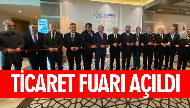 TİCARET FUARI AÇILDI