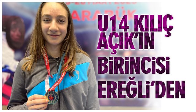 U14 KILIÇ AÇIK’IN BİRİNCİSİ EREĞLİ’DEN